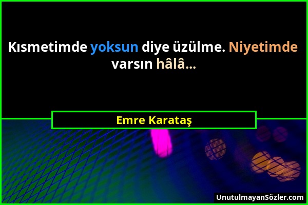 Emre Karataş - Kısmetimde yoksun diye üzülme. Niyetimde varsın hâlâ......