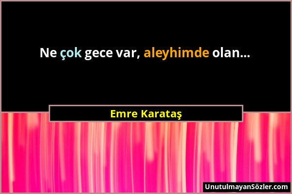 Emre Karataş - Ne çok gece var, aleyhimde olan......
