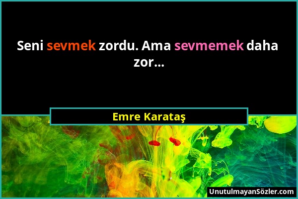 Emre Karataş - Seni sevmek zordu. Ama sevmemek daha zor......