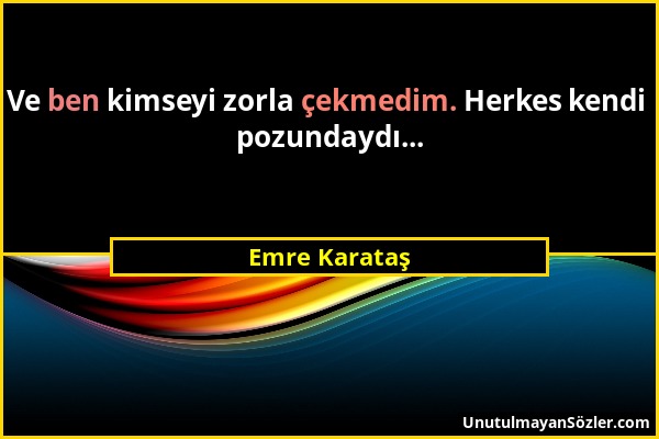 Emre Karataş - Ve ben kimseyi zorla çekmedim. Herkes kendi pozundaydı......