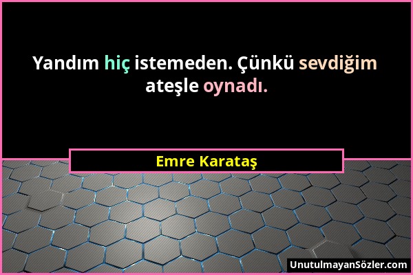 Emre Karataş - Yandım hiç istemeden. Çünkü sevdiğim ateşle oynadı....