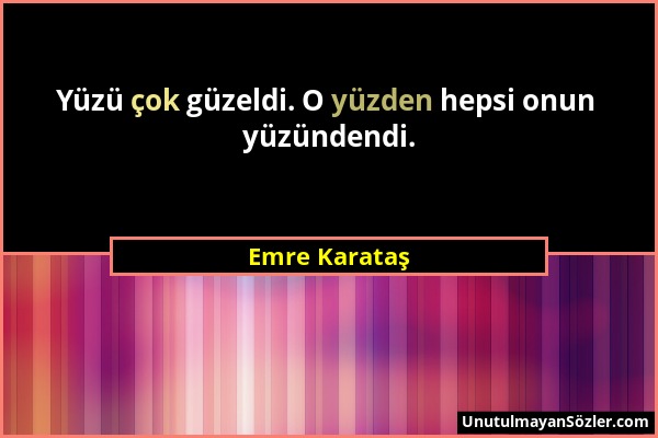 Emre Karataş - Yüzü çok güzeldi. O yüzden hepsi onun yüzündendi....