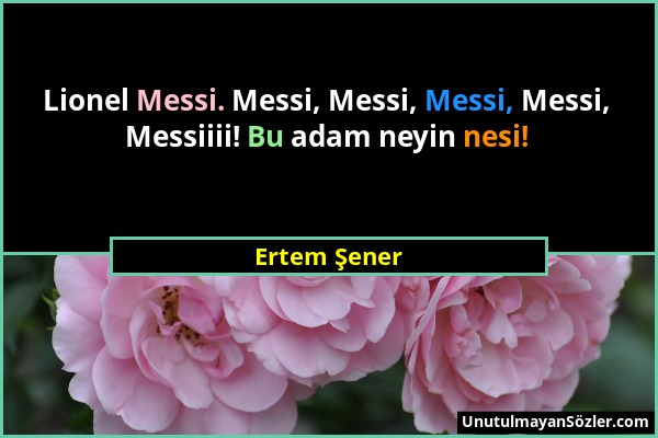 Ertem Şener - Lionel Messi. Messi, Messi, Messi, Messi, Messiiii! Bu adam neyin nesi!...