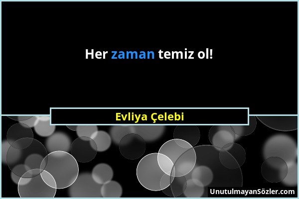 Evliya Çelebi - Her zaman temiz ol!...