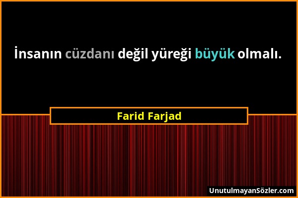 Farid Farjad - İnsanın cüzdanı değil yüreği büyük olmalı....