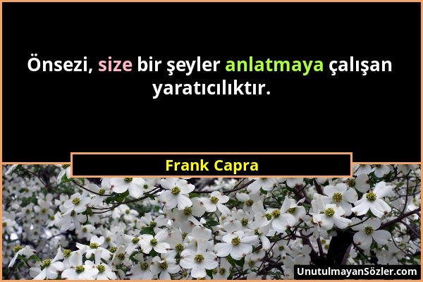 Frank Capra - Önsezi, size bir şeyler anlatmaya çalışan yaratıcılıktır....