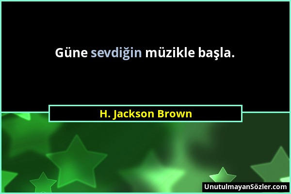 H. Jackson Brown - Güne sevdiğin müzikle başla....