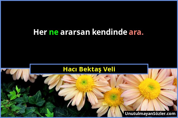 Hacı Bektaş - ararsan kendinde ara.