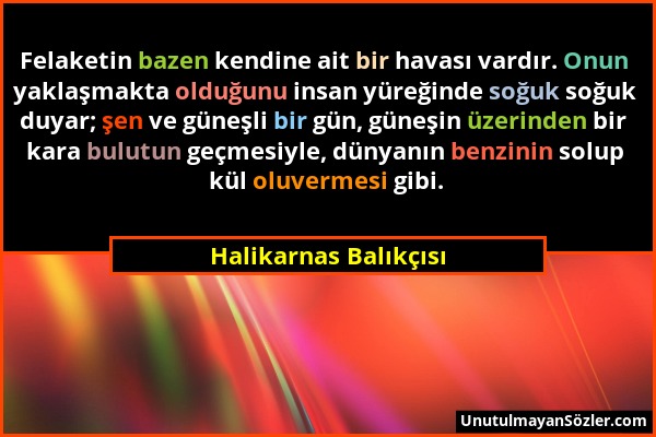 Halikarnas Balıkçısı - Felaketin bazen kendine ait bir havası vardır. Onun yaklaşmakta olduğunu insan yüreğinde soğuk soğuk duyar; şen ve güneşli bir...