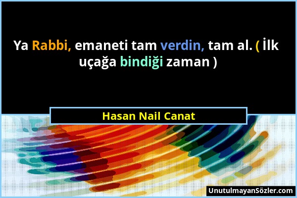 Hasan Nail Canat - Ya Rabbi, emaneti tam verdin, tam al. ( İlk uçağa bindiği zaman )...