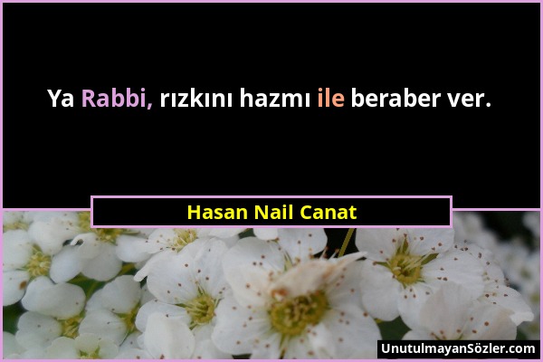 Hasan Nail Canat - Ya Rabbi, rızkını hazmı ile beraber ver....