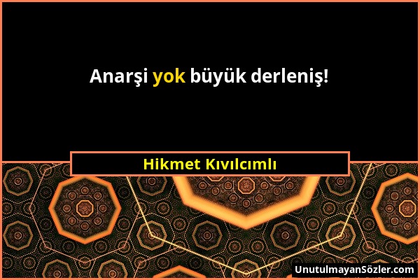 Hikmet Kıvılcımlı - Anarşi yok büyük derleniş!...