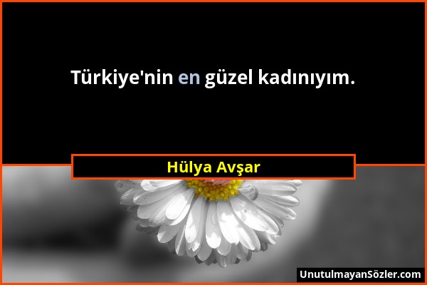 Hülya Avşar - Türkiye'nin en güzel kadınıyım....