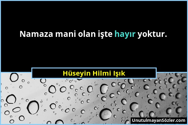 Hüseyin Hilmi Işık - Namaza mani olan işte hayır yoktur....