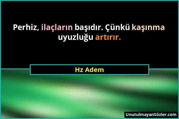 Hz Adem - Perhiz, ilaçların başıdır. Çünkü kaşınma uyuzluğu artırır....