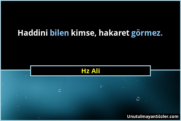 Hz Ali - Haddini bilen kimse, hakaret görmez....