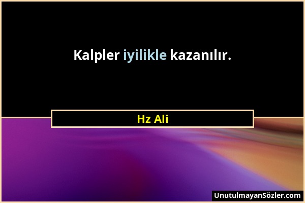 Hz Ali - Kalpler iyilikle kazanılır....