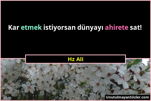 Hz Ali - Kar etmek istiyorsan dünyayı ahirete sat!...