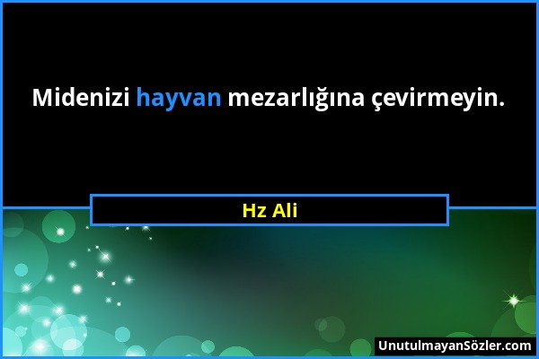 Hz Ali - Midenizi hayvan mezarlığına çevirmeyin....