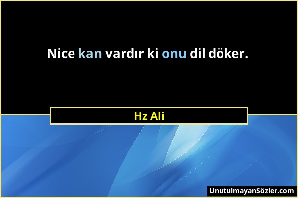 Hz Ali - Nice kan vardır ki onu dil döker....