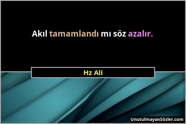 Hz Ali - Akıl tamamlandı mı söz azalır....