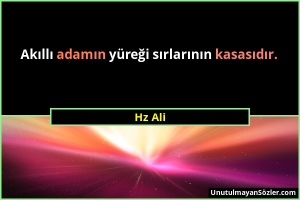 Hz Ali - Akıllı adamın yüreği sırlarının kasasıdır....