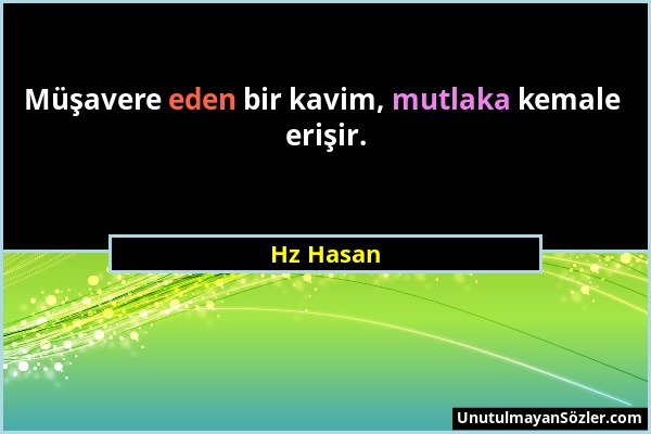 Hz Hasan - Müşavere eden bir kavim, mutlaka kemale erişir....