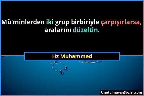 Hz Muhammed - Mü'minlerden iki grup birbiriyle çarpışırlarsa, aralarını düzeltin....