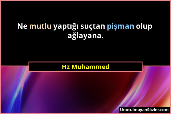Hz Muhammed - Ne mutlu yaptığı suçtan pişman olup ağlayana....