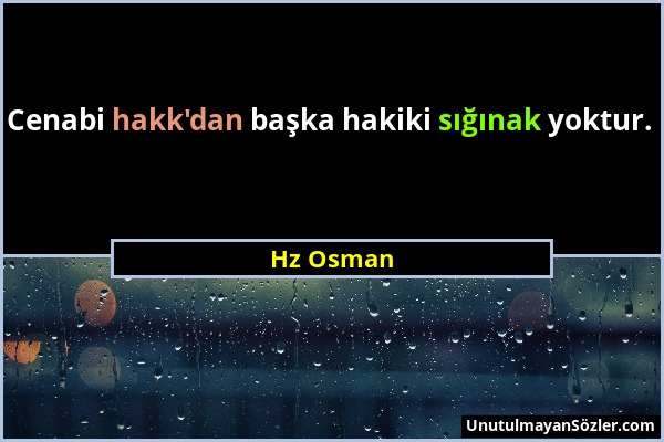 Hz Osman - Cenabi hakk'dan başka hakiki sığınak yoktur....