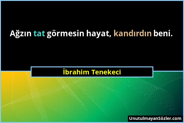 İbrahim Tenekeci - Ağzın tat görmesin hayat, kandırdın beni....