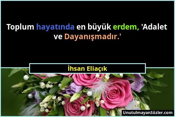 İhsan Eliaçık - Toplum hayatında en büyük erdem, 'Adalet ve Dayanışmadır.'...