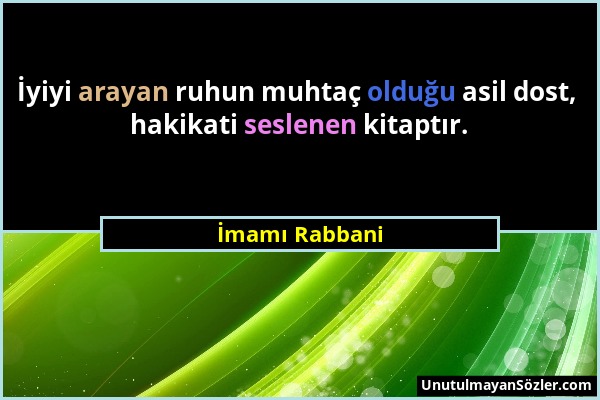 İmamı Rabbani - İyiyi arayan ruhun muhtaç olduğu asil dost, hakikati seslenen kitaptır....