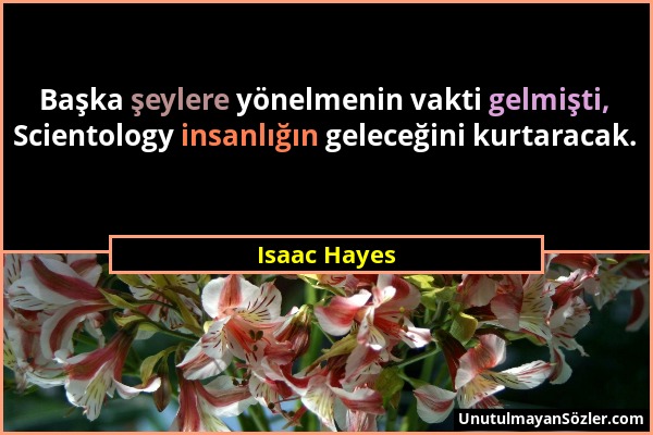 Isaac Hayes - Başka şeylere yönelmenin vakti gelmişti, Scientology insanlığın geleceğini kurtaracak....
