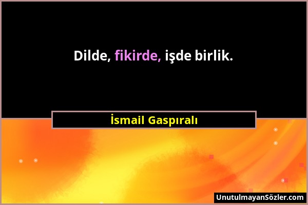 İsmail Gaspıralı - Dilde, fikirde, işde birlik....