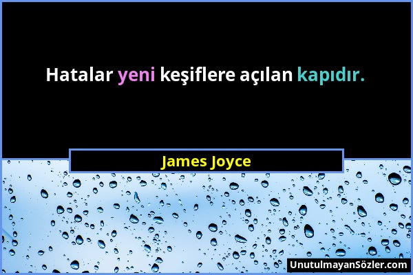 James Joyce - Hatalar yeni keşiflere açılan kapıdır....
