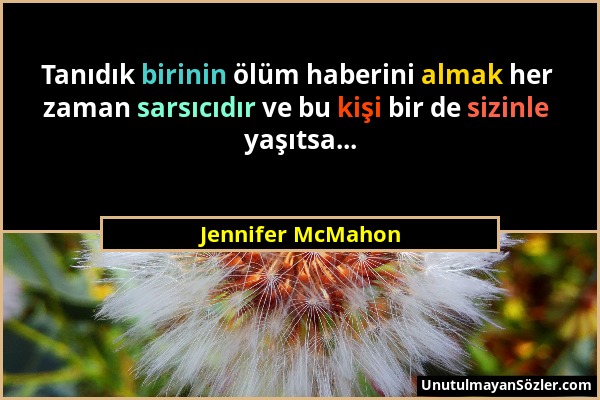 Jennifer McMahon - Tanıdık birinin ölüm haberini almak her zaman sarsıcıdır ve bu kişi bir de sizinle yaşıtsa......