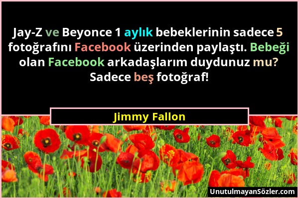 Jimmy Fallon - Jay-Z ve Beyonce 1 aylık bebeklerinin sadece 5 fotoğrafını Facebook üzerinden paylaştı. Bebeği olan Facebook arkadaşlarım duydunuz mu?...