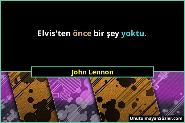 John Lennon - Elvis'ten önce bir şey yoktu....