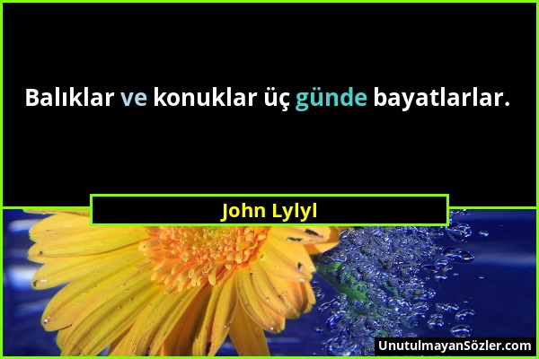 John Lylyl - Balıklar ve konuklar üç günde bayatlarlar....