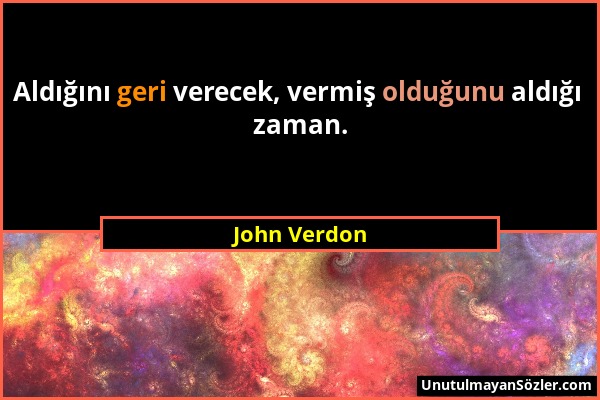 John Verdon - Aldığını geri verecek, vermiş olduğunu aldığı zaman....