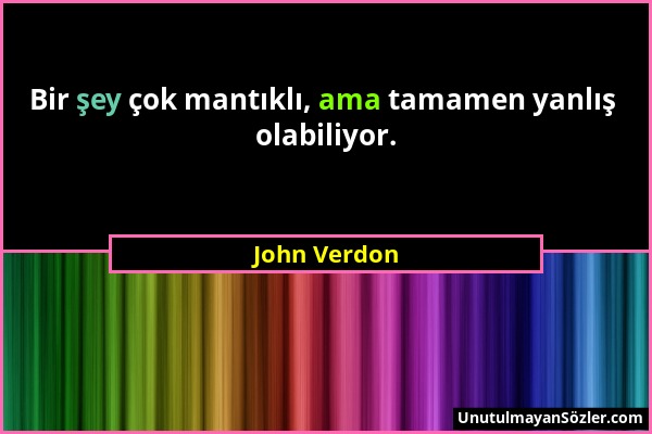 John Verdon - Bir şey çok mantıklı, ama tamamen yanlış olabiliyor....