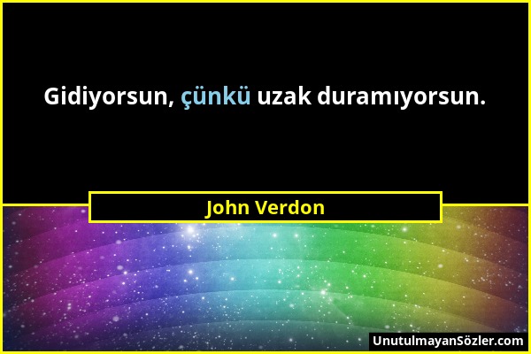 John Verdon - Gidiyorsun, çünkü uzak duramıyorsun....