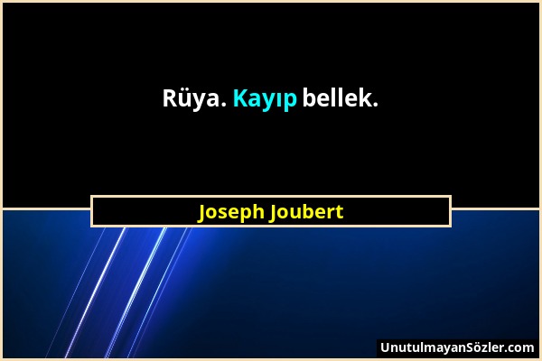 Joseph Joubert - Rüya. Kayıp bellek....