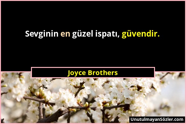 Joyce Brothers - Sevginin en güzel ispatı, güvendir....