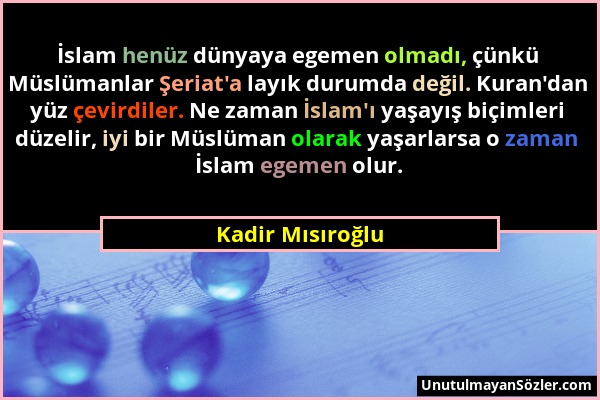 Kadir Mısıroğlu - İslam henüz dünyaya egemen olmadı, çünkü Müslümanlar Şeriat'a layık durumda değil. Kuran'dan yüz çevirdiler. Ne zaman İslam'ı yaşayı...