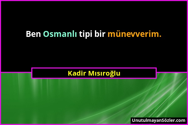 Kadir Mısıroğlu - Ben Osmanlı tipi bir münevverim....