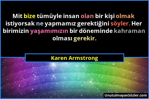 Karen Armstrong - Mit bize tümüyle insan olan bir kişi olmak istiyorsak ne yapmamız gerektiğini söyler. Her birimizin yaşamımızın bir döneminde kahram...