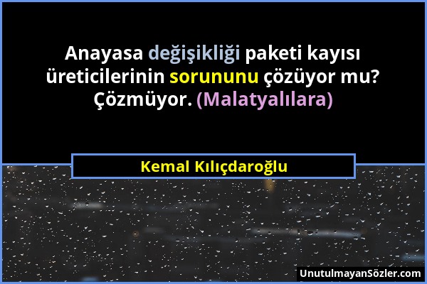 Kemal Kılıçdaroğlu - Anayasa değişikliği paketi kayısı üreticilerinin sorununu çözüyor mu? Çözmüyor. (Malatyalılara)...