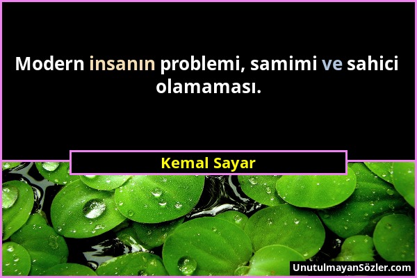 Kemal Sayar - Modern insanın problemi, samimi ve sahici olamaması....